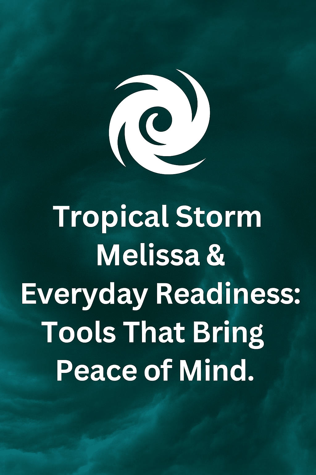Tropical Storm Melissa & Everyday Readiness: Tools That Bring Peace of Mind - POWER FIT SHOP — Powering Preparedness, Health & Home